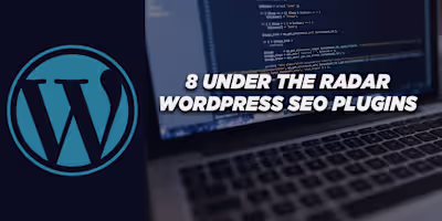 8 Under-the-Radar WordPress SEO Plugins If you’ve ever spent...