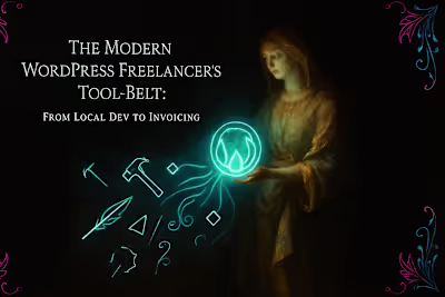 The Modern WordPress Freelancer's Tool-Belt: From Local Dev to Invoicing