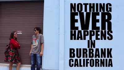 Nothing Ever Happens in Burbank, CA [2022] 