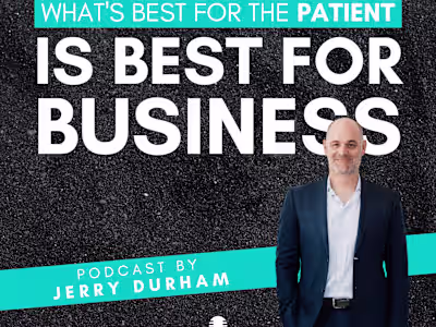 What's Best For The Patient Is Best For Business Podcast 