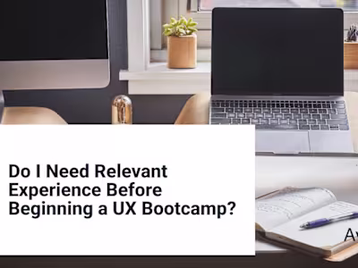 Do I Need Relevant Experience Before Beginning a UX Bootcamp?