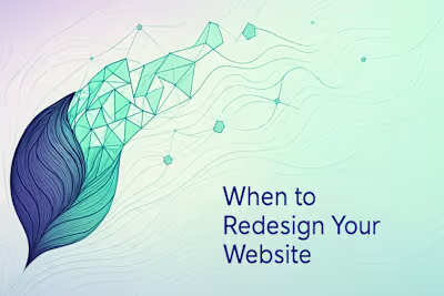 When to Redesign Your Website: 7 Signs It's Time for a Refresh