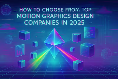 How to Choose From Top Motion Graphics Design Companies in 2025