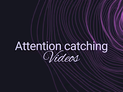 Dynamic & Attention Catching Videos