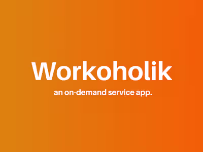 Workoholik - an on-demand service app.