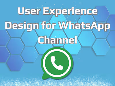 USER EXPERIENCE DESIGN FOR WHATSAPP CHANNEL