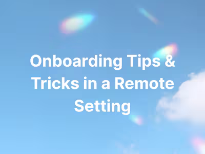 Onboarding Tips & Tricks in a Remote Setting