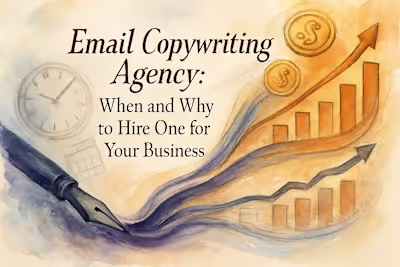 Email Copywriting Agency: When and Why to Hire One for Your Business