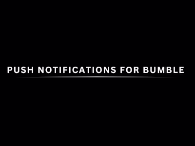 Spec Push Notifications for Bumble