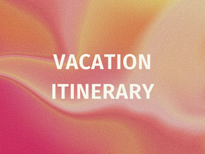 Vacation Itinerary