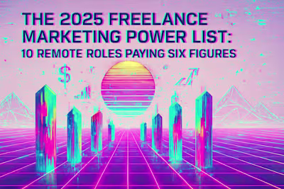 The 2025 Freelance Marketing Power List: 10 Remote Roles Paying Six Figures