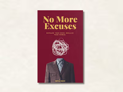 No More Excuses: Reframe Your Mind. Reclaim Your Power.