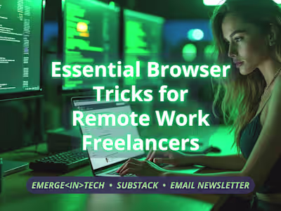 Newsletter: Essential Browser Tricks for Freelancers