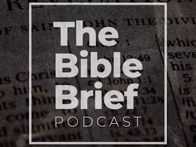 (Podcast Series) The Bible Brief Podcast