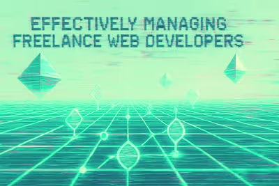 Effectively Managing Freelance Web Developers: Tips for Success