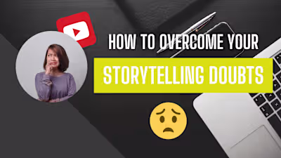 How to overcome your storytelling doubts