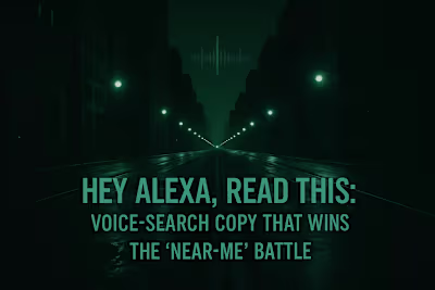 Hey Alexa, Read This: Voice-Search Copy That Wins the “Near-Me” Battle