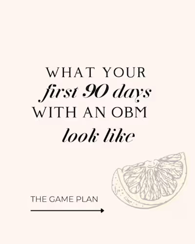 WHAT YOUR FIRST 90 DAYS WITH AN OBM LOOKS LIKE