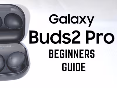 Galaxy Buds 2 Pro - Complete Beginners Guide