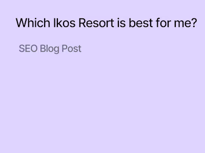 Which Ikos Resort Is the Best for Me?