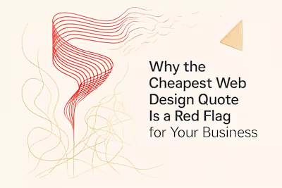 Why the Cheapest Web Design Quote Is a Red Flag for Your Business