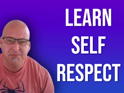 Gaining Unshakeable Self Respect!