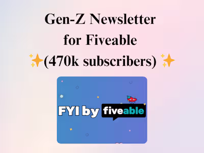 Gen-Z Newsletter for Fiveable (470k subscribers) ✨