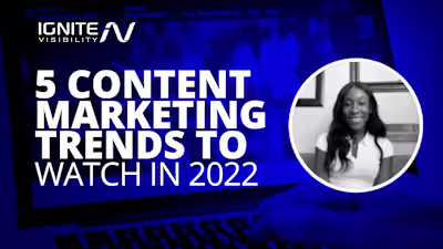 5 Content Marketing Trends to Watch in 2022