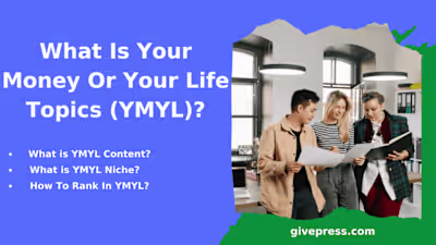 Your Money Your Or Your Life Topics (YMYL): The Definitive Guide