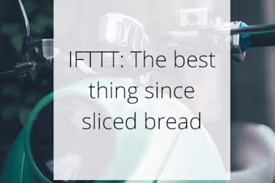IFTTT: The best thing since sliced bread