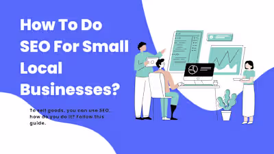 How To Do SEO For Small Local Businesses?