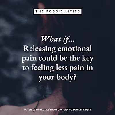 Case Study: Release Emotional Pain to Feeling Less Physical Pain