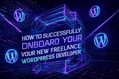 How to Successfully Onboard Your New Freelance WordPress Developer