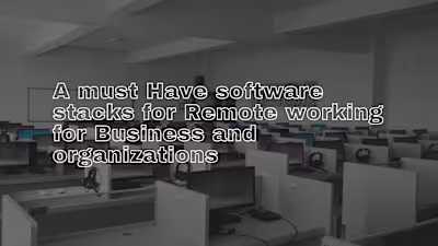 A must Have software stacks for Remote working for Business and