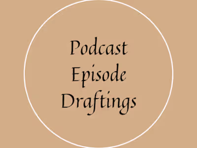 Podcast Episode Drafting: No Table Talk 