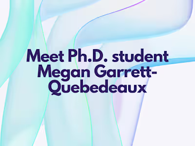 Meet Ph.D. student Megan Garrett-Quebedeaux