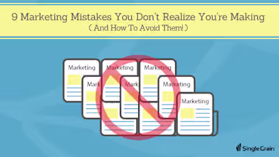 The 9 Marketing Mistakes You Don’t Realize You’re Making (And H…