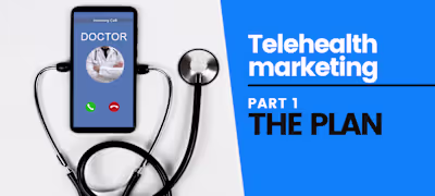 Why You Need a Telehealth Marketing Plan