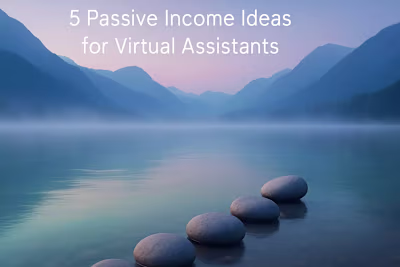 Beyond Client Work: 5 Passive Income Ideas for Virtual Assistants