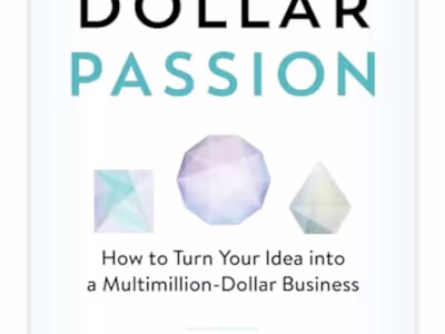 Million-Dollar Passion: How to Turn Your Idea into a Multimilli…