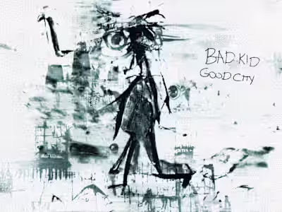 Bad Kid,
GOOD City