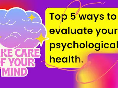 Top 5 ways to evaluate your psychological health.