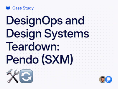 DesignOps and Design Systems Teardown: Pendo (SXM)