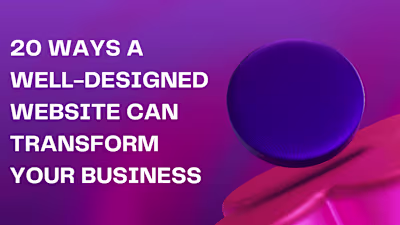 20 Ways a Well-Designed Website Can Transform Your Business