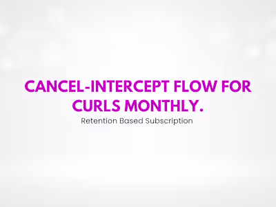 Cancel-Intercept Wireframe for Curls Monthly (churn reduction)