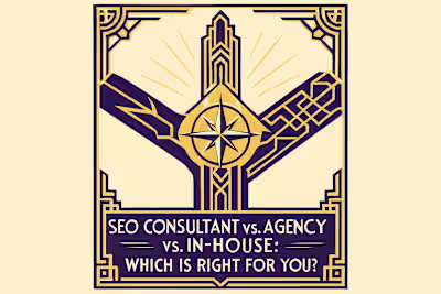 SEO Consultant vs. Agency vs. In-House: Which Is Right for You?