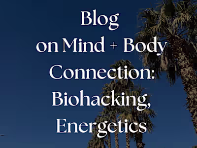 (Blog) Mind + Body Connection: Biohacking, Energetics...