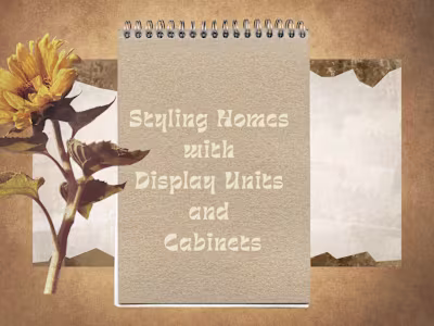 Styling Homes with Display Units and Cabinets