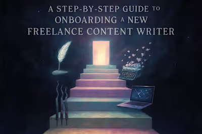 A Step-by-Step Guide to Onboarding a New Freelance Content Writer