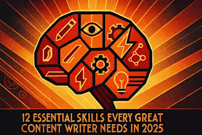 12 Essential Skills Every Great Content Writer Needs in 2025